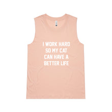 Load image into Gallery viewer, I WORK HARD SO MY CAT CAN HAVE A BETTER LIFE Ladies Tank