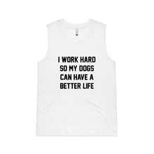 Load image into Gallery viewer, I WORK HARD SO MY DOGS CAN HAVE A BETTER LIFE Ladies Tank