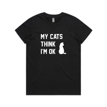 Load image into Gallery viewer, MY CATS THINK I'M OK T-Shirt