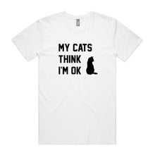 Load image into Gallery viewer, MY CATS THINK I'M OK Unisex T-Shirt