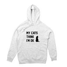 Load image into Gallery viewer, MY CATS THINK I'M OK Hoodie
