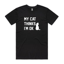 Load image into Gallery viewer, MY CAT THINKS I'M OK Unisex T-Shirt