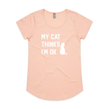 Load image into Gallery viewer, MY CAT THINKS I'M OK Ladies T-Shirt