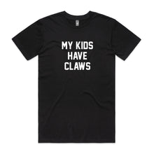 Load image into Gallery viewer, MY KIDS HAVE CLAWS T-Shirt (male)