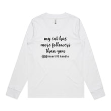Load image into Gallery viewer, My Cat Has More Followers Than You Long Sleeve T-Shirt