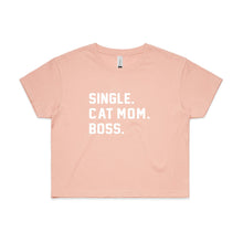 Load image into Gallery viewer, SINGLE. CAT MOM. BOSS. Crop T-Shirt