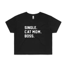 Load image into Gallery viewer, SINGLE. CAT MOM. BOSS. Crop T-Shirt