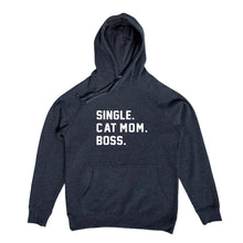Load image into Gallery viewer, SINGLE. CAT MOM. BOSS. Hoodie