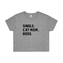 Load image into Gallery viewer, SINGLE. CAT MOM. BOSS. Crop T-Shirt