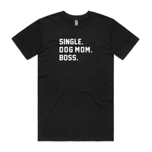 Load image into Gallery viewer, SINGLE. DOG MOM. BOSS. Unisex T-Shirt