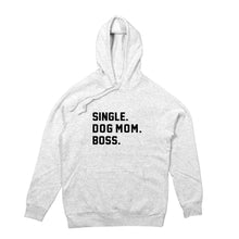Load image into Gallery viewer, SINGLE. DOG MOM. BOSS. Hoodie
