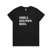 Load image into Gallery viewer, SINGLE. DOG MOM. BOSS. Classic T-Shirt