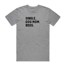 Load image into Gallery viewer, SINGLE. DOG MOM. BOSS. Unisex T-Shirt
