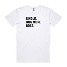 Load image into Gallery viewer, SINGLE. DOG MOM. BOSS. Unisex T-Shirt