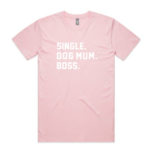 Load image into Gallery viewer, SINGLE. DOG MUM. BOSS. Unisex T-Shirt