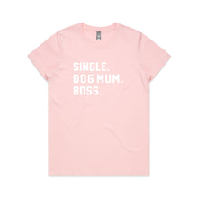 Load image into Gallery viewer, SINGLE. DOG MUM. BOSS. Classic T-Shirt