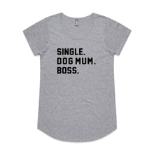 Load image into Gallery viewer, SINGLE. DOG MUM. BOSS. Ladies T-Shirt