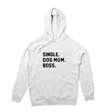 Load image into Gallery viewer, SINGLE. DOG MUM. BOSS. Hoodie