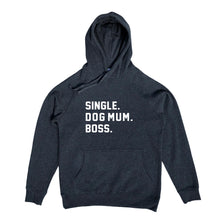 Load image into Gallery viewer, SINGLE. DOG MUM. BOSS. Hoodie