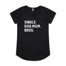 Load image into Gallery viewer, SINGLE. DOG MUM. BOSS. Ladies T-Shirt