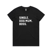 Load image into Gallery viewer, SINGLE. DOG MUM. BOSS. Classic T-Shirt