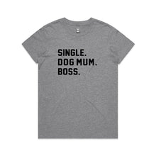 Load image into Gallery viewer, SINGLE. DOG MUM. BOSS. Classic T-Shirt