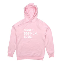 Load image into Gallery viewer, SINGLE. DOG MUM. BOSS. Hoodie