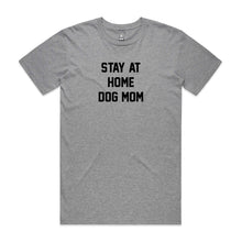 Load image into Gallery viewer, STAY AT HOME DOG MOM Unisex T-Shirt