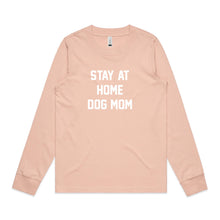 Load image into Gallery viewer, STAY AT HOME DOG MOM Long Sleeve T-Shirt