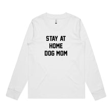 Load image into Gallery viewer, STAY AT HOME DOG MOM Long Sleeve T-Shirt