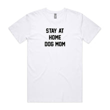 Load image into Gallery viewer, STAY AT HOME DOG MOM Unisex T-Shirt