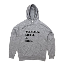 Load image into Gallery viewer, WEEKENDS. ?? &amp; DOGS.  Hoodie