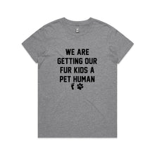 Load image into Gallery viewer, WE ARE GETTING OUR FUR KIDS A PET HUMAN Classic T-Shirt