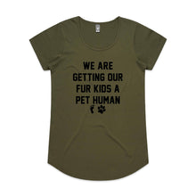 Load image into Gallery viewer, WE ARE GETTING OUR FUR KIDS A PET HUMAN Ladies T-Shirt