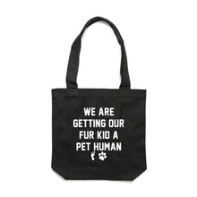 Load image into Gallery viewer, WE ARE GETTING OUR FUR KID A PET HUMAN Luxe Tote Bag