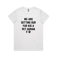 Load image into Gallery viewer, WE ARE GETTING OUR FUR KID A PET HUMAN Classic T-Shirt