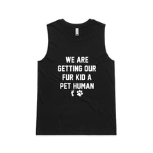 Load image into Gallery viewer, WE ARE GETTING OUR FUR KID A PET HUMAN Ladies Tank