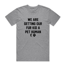 Load image into Gallery viewer, WE ARE GETTING OUR FUR KID A PET HUMAN Unisex T-Shirt