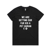 Load image into Gallery viewer, WE ARE GETTING OUR FUR KID A PET HUMAN Classic T-Shirt
