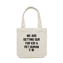 Load image into Gallery viewer, WE ARE GETTING OUR FUR KID A PET HUMAN Luxe Tote Bag