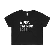 Load image into Gallery viewer, WIFEY. CAT MOM. BOSS. Crop T-Shirt