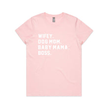 Load image into Gallery viewer, WIFEY. DOG MOM. BABY MAMA. BOSS. Classic T-Shirt