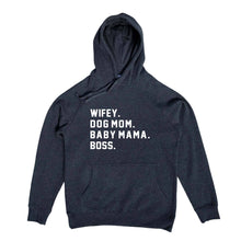 Load image into Gallery viewer, WIFEY. DOG MOM. BABY MAMA. BOSS. Hoodie