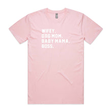 Load image into Gallery viewer, WIFEY. DOG MOM. BABY MAMA. BOSS. Unisex T-Shirt