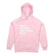Load image into Gallery viewer, WIFEY. DOG MOM. BABY MAMA. BOSS. Hoodie