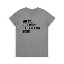 Load image into Gallery viewer, WIFEY. DOG MOM. BABY MAMA. BOSS. Classic T-Shirt