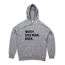 Load image into Gallery viewer, WIFEY. DOG MOM. BOSS. Hoodie