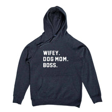 Load image into Gallery viewer, WIFEY. DOG MOM. BOSS. Hoodie