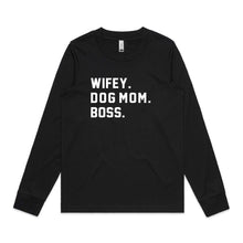 Load image into Gallery viewer, WIFEY. DOG MOM. BOSS. Long Sleeve T-Shirt