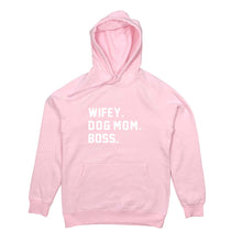 Load image into Gallery viewer, WIFEY. DOG MOM. BOSS. Hoodie